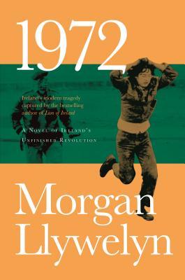 [b3b82] ^Download~ 1972: A Novel of Ireland's Unfinished Revolution - Morgan Llywelyn !P.D.F%