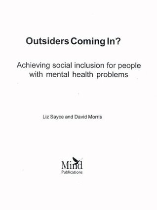 d46d1] *D.o.w.n.l.o.a.d% Outsiders Coming in?: Achieving Social Inclusion for People with Mental Health Problems - Liz Sayce *ePub^