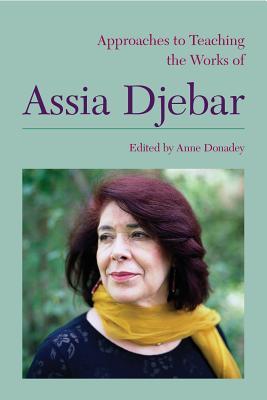 [ddf28] *Read* %Online~ Approaches to Teaching the Works of Assia Djebar - Anne Donadey %e.P.u.b*