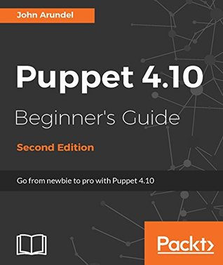 [d3832] !R.e.a.d* Puppet 4.10 Beginner's Guide - Second Edition: From newbie to pro with Puppet 4.10 - John Arundel #ePub!