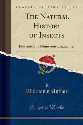 [5371a] #Download~ The Natural History of Insects: Illustrated by Numerous Engravings (Classic Reprint) - Unknown #PDF!