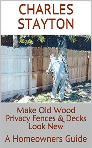 [9ffe6] @Download@ Make Old Wood Privacy Fences & Decks Look New: A Homeowners Guide - Charles Lewis Stayton %ePub@