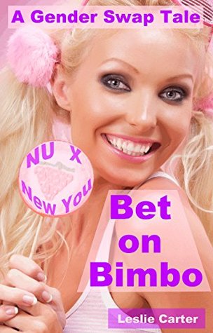 [dcf81] #Full~ !Download% NU X New You:Bet on Bimbo: A Gender Swap Tale - Leslie Carter @P.D.F^