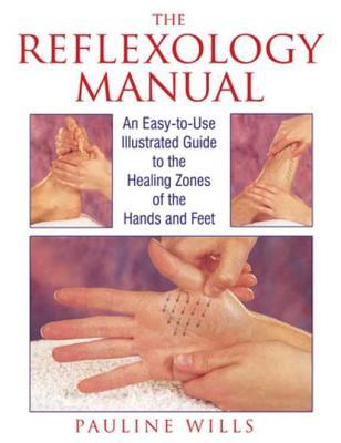 [8da94] @R.e.a.d# The Reflexology Manual: An Easy-to-Use Illustrated Guide to the Healing Zones of the Hands and Feet - Pauline Wills @ePub!