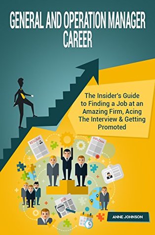 [90952] %R.e.a.d~ ^O.n.l.i.n.e* General and Operation Manager Career: The Insider's Guide to Finding a Job at an Amazing Firm, Acing The Interview & Getting Promoted (Career Series) - Anne Johnson ~ePub@