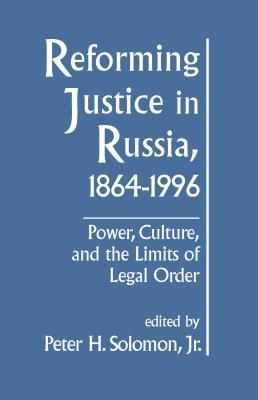[a1a9e] ^Read* Reforming Justice in Russia, 1864-1994: Power, Culture and the Limits of Legal Order: Power, Culture and the Limits of Legal Order - Peterh Solomon %ePub^