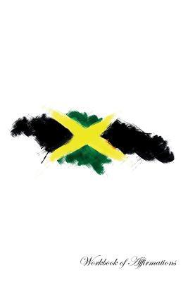 [e3983] @R.e.a.d! *O.n.l.i.n.e# Jamaica Workbook of Affirmations Jamaica Workbook of Affirmations: Bullet Journal, Food Diary, Recipe Notebook, Planner, To Do List, Scrapbook, Academic Notepad - Alan Haynes !ePub*