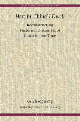[c2d13] ^R.e.a.d# @O.n.l.i.n.e! Here in 'china' I Dwell: Reconstructing Historical Discourses of China for Our Time - Zhaoguang Ge ~PDF@