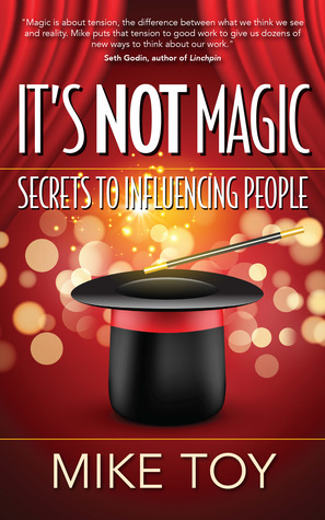 [61dc0] #R.e.a.d! It's Not Magic: Secrets to Influencing People - Mike Toy @P.D.F@