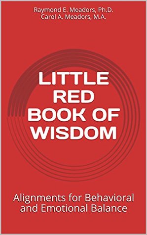 [acef2] *Read* Little Red Book of Wisdom: Alignments for Behavioral and Emotional Balance - Raymond E. Meadors #P.D.F#