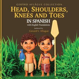 [c19e5] ^Full^ !Download% Head, Shoulders, Knees and Toes in Spanish With English Translations: Teaching Children Their Body Parts - Gerard Aflague ^PDF@