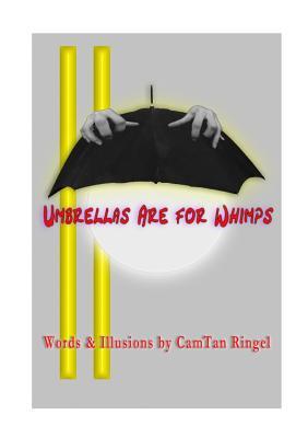 [e07ac] *Full@ !Download~ Umbrellas Are for Whimps Words & Illusions by Camtan Ringel - Camtan Ringel @ePub!