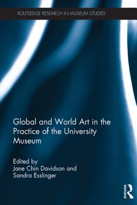 [21fea] %F.u.l.l.% *D.o.w.n.l.o.a.d# Global and World Art in the Practice of the University Museum - Jane Chin Davidson ~e.P.u.b%