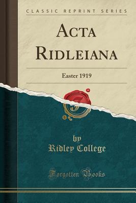 [3ee02] #R.e.a.d^ ACTA Ridleiana: Easter 1919 (Classic Reprint) - Ridley College %e.P.u.b!