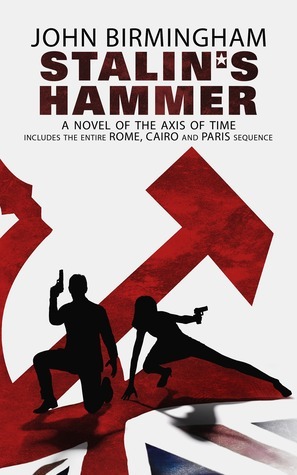 [1491d] ^Read% *Online% Stalin's Hammer: The Complete Sequence: A Novel of the Axis of Time - John Birmingham %PDF@