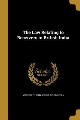 [71443] @R.e.a.d~ ~O.n.l.i.n.e% The Law Relating to Receivers in British India - John George Woodroffe %e.P.u.b!
