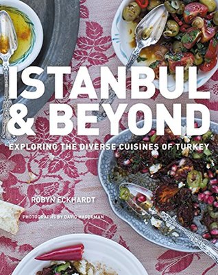 [a0f6a] @Read% Istanbul and Beyond: Exploring the Diverse Cuisines of Turkey - Robyn Eckhardt ~e.P.u.b~