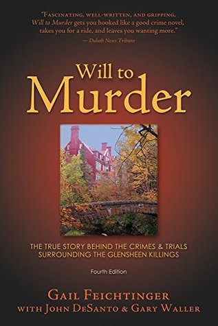 [44480] *Read^ !Online^ Will to Murder: The True Story Behind the Crimes & Trials Surrounding the Glensheen Killings - Gail Feichtinger !ePub%