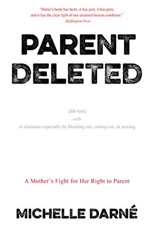 [9eaed] *Full~ %Download# Parent Deleted: A Mother's Fight for Her Right to Parent - Michelle Darne *e.P.u.b#