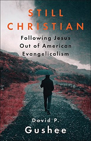 [0401b] ~Full% %Download% Still Christian: Following Jesus Out of American Evangelicalism - David P. Gushee @e.P.u.b@