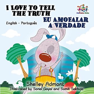 [9ac21] *R.e.a.d% I Love to Tell the Truth Eu Amo Falar a Verdade: english portuguese kids books, portuguese baby books, portuguese for kids, portuguese for children (English  Bilingual Collection) - Shelley Admont #PDF%
