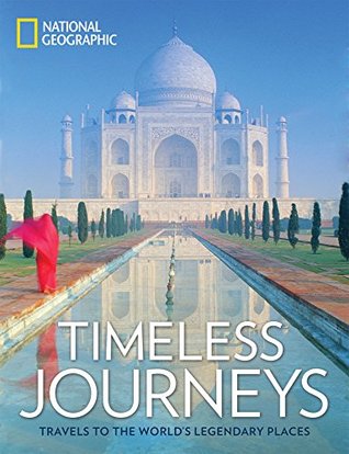 [23206] @F.u.l.l.@ #D.o.w.n.l.o.a.d% Timeless Journeys: Travels to the World's Legendary Places - National Geographic Society @P.D.F%