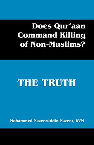 [8aeb2] ^Read! Does Qur'aan Command Killing of Non-Muslims?: THE TRUTH - Mohammed Nazeeruddin Nazeer ^ePub#