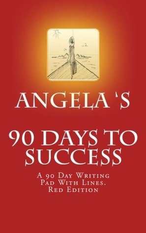 [5a4f1] ^Read! @Online@ Angela's 90 Days to Success: A 90 Day Writing Pad with Lines. Red Edition - Paula C. Henderson %P.D.F@