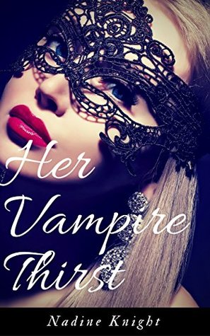 [fc927] ^Read@ @Online~ Her Vampire Thirst: A Reverse Harem Erotic Romance (Vampire Mates Book 5) - Nadine Knight !ePub@