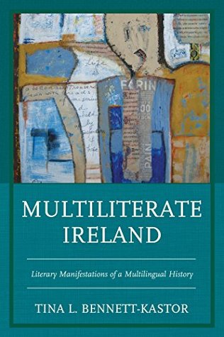 [3e61c] *R.e.a.d# #O.n.l.i.n.e^ Multiliterate Ireland: Literary Manifestations of a Multilingual History - Tina L. Bennett-Kastor ~ePub*