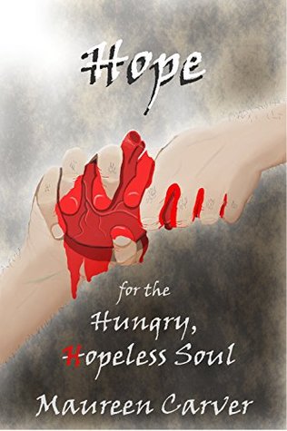 [b489b] #Full! @Download@ Hope for the Hungry, Hopeless Soul: Stories of Overcoming - Maureen Carver *P.D.F*