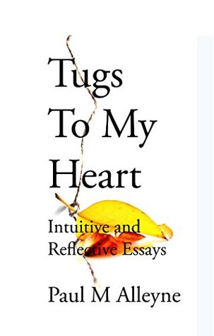 [74b2f] #Read^ %Online* Tugs to My Heart: Intuitive and Reflective Essays - Paul M. Alleyne #P.D.F#