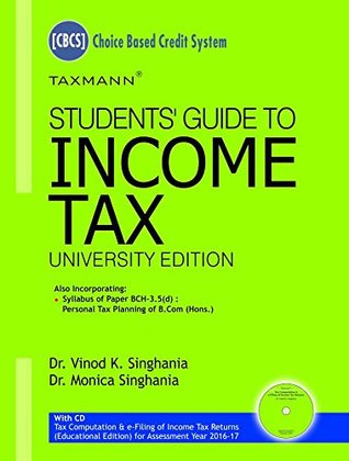 [979b2] @F.u.l.l.% ~D.o.w.n.l.o.a.d! Students Guide to Income Tax (Univ. Edn.) with Tax Computation & e-Filing of IT Returns (Edu. Edn.) for A.Y 2016-17 (CBCS) (2016 Edition) - Vinod K. Singhania *P.D.F@