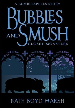 [b1c4c] #Read* Bubbles and Smush, Closet Monsters (Bumblespells Stories) - Kath Boyd Marsh ~P.D.F*