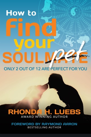 [e4008] ~R.e.a.d# #O.n.l.i.n.e^ How to Find Your Soulmate Pet: Only 2 Out of 12 Are Perfect For You - Rhonda H. Luebs *e.P.u.b~
