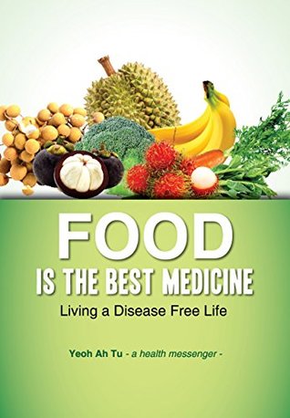 [dc7cf] %Read^ FOOD IS THE BEST MEDICINE: LIVING A DISEASE FREE LIFE - Ah Tu Yeoh ~e.P.u.b!