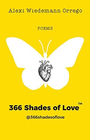 [d4a07] @R.e.a.d! !O.n.l.i.n.e# 366 Shades of Love (TM): A love poem a day, 366 ways to say I love You - Alexi Wiedemann Orrego ~P.D.F^