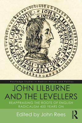 [cd9f1] ~F.u.l.l.@ *D.o.w.n.l.o.a.d# John Lilburne and the Levellers: Reappraising the Roots of English Radicalism 400 Years on - John Rees ^P.D.F!