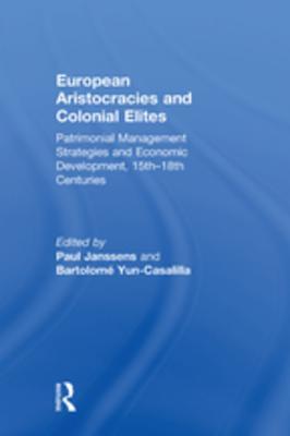 [081df] @R.e.a.d! @O.n.l.i.n.e~ European Aristocracies and Colonial Elites: Patrimonial Management Strategies and Economic Development, 15th-18th Centuries - Paul Janssens ~e.P.u.b*