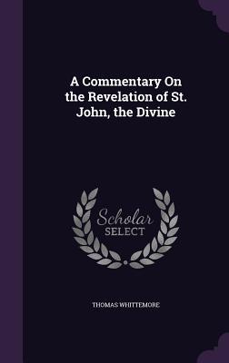 [4f2f9] ~R.e.a.d% ~O.n.l.i.n.e# A Commentary on the Revelation of St. John, the Divine - Thomas Whittemore %P.D.F%