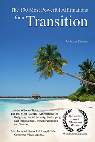 2fac6] *D.o.w.n.l.o.a.d% Affirmation   The 100 Most Powerful Affirmations for a Transition — With 6 Positive Daily Self Affirmation Bonus Books on Budgeting, Social Security, Bankruptcy,  Self Improvement, Persuasion & Success - Jason Thomas *e.P.u.b^