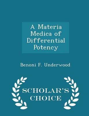 [0d165] !Full! @Download% A Materia Medica of Differential Potency - Scholar's Choice Edition - Benoni F Underwood @P.D.F@