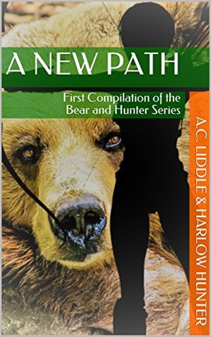 cac12] ^D.o.w.n.l.o.a.d# A New Path: First Compilation of the Bear and Hunter Series - A.C. Liddle ^P.D.F%