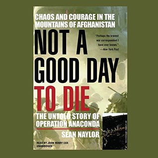 [934fa] !Download@ Not a Good Day to Die: The Untold Story of Operation Anaconda - Sean Naylor @ePub!