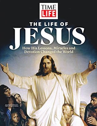 a4453] ^D.o.w.n.l.o.a.d# TIME-LIFE The Life of Jesus: How His Lessons, Miracles and Devotion Changed the World - The Editors of Time-Life #ePub*