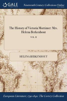[fb379] !Full^ ^Download* The History of Victoria Mortimer: Mrs. Helena Berkenhout; Vol. II - Helena Berkenhout !e.P.u.b%