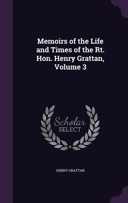 [18f03] ~Read@ Memoirs of the Life and Times of the Rt. Hon. Henry Grattan, Volume 3 - Henry Grattan ~P.D.F#