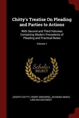 [962fa] ~R.e.a.d* ^O.n.l.i.n.e* Chitty's Treatise on Pleading and Parties to Actions: With Second and Third Volumes Containing Modern Precedents of Pleading and Practical Notes; Volume 1 - Joseph Chitty ^P.D.F^