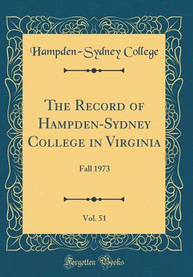 [dcf40] @Full! %Download! The Record of Hampden-Sydney College in Virginia, Vol. 51: Fall 1973 (Classic Reprint) - Hampden-Sydney College !P.D.F@