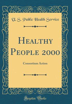 [2dfb7] #Read% !Online! Healthy People 2000: Consortium Action (Classic Reprint) - U S Public Health Service !e.P.u.b@